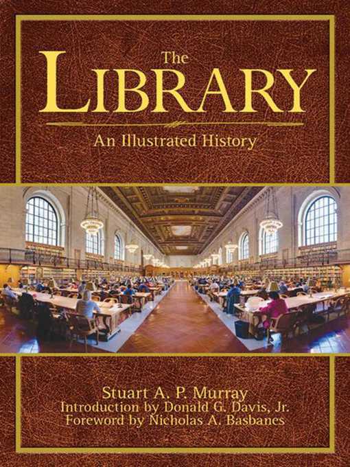 Title details for The Library: an Illustrated History by Stuart A.P. Murray - Available